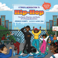 Title: A Child's Introduction to Hip-Hop: The Beats, Rhymes, and Roots of a Musical Revolution, Author: Jordannah Elizabeth