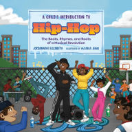 Title: A Child's Introduction to Hip-Hop: The Beats, Rhymes, and Roots of a Musical Revolution, Author: Jordannah Elizabeth