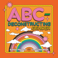 Title: ABC-Deconstructing Gender, Author: Ashley Molesso