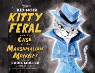 Downloading free ebooks for kobo Kid Noir: Kitty Feral and the Case of the Marshmallow Monkey by Eddie Muller, Jessica Schmidt, Forrest Burdett