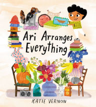 Title: Ari Arranges Everything, Author: Katie Vernon