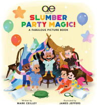 Title: Queer Eye Slumber Party Magic!: A Fabulous Picture Book, Author: Mark Ceilley