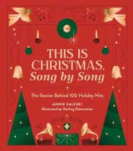 Textbook ebook downloads free This Is Christmas, Song by Song: The Stories Behind 100 Holiday Hits 9780762482726 English version by Annie Zaleski, Darling Clementine