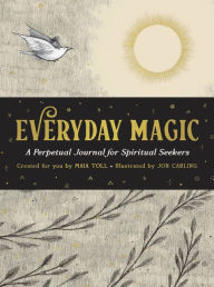 Title: Everyday Magic: A Perpetual Journal for Spiritual Seekers, Author: Maia Toll