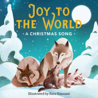 Title: Joy to the World: A Christmas Song, Author: Sara Gianassi