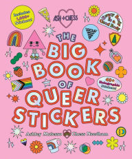 The Big Book of Queer Stickers: Includes 1,000+ Stickers!