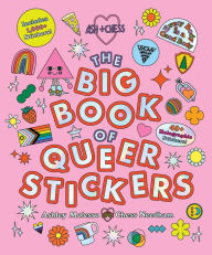 Title: The Big Book of Queer Stickers: Includes 1,000+ Stickers!, Author: Ashley Molesso