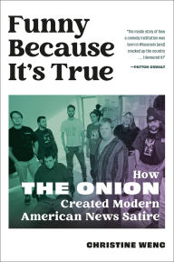 Ebook free download for android phones Funny Because It's True: How The Onion Created Modern American News Satire FB2 iBook