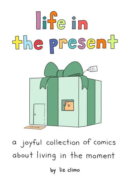 Life in the Present: A Joyful Collection of Comics About Living in the Moment