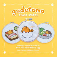 Title: Gudetama Cross-Stitch: 30 Easy-to-Follow Patterns from Your Favorite Lazy Egg, Author: Sosae Caetano