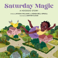 Title: Saturday Magic: A Hoodoo Story, Author: Nyasha Williams