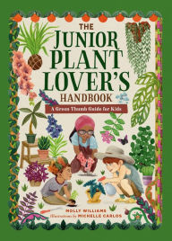 Download books for free on ipod The Junior Plant Lover's Handbook: A Green-Thumb Guide for Kids