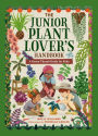 The Junior Plant Lover's Handbook: A Green-Thumb Guide for Kids