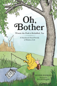 Oh, Bother: Winnie-the-Pooh is Befuddled, Too (A Smackerel-Sized Parody of Modern Life)