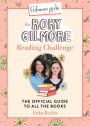 Gilmore Girls: The Rory Gilmore Reading Challenge: The Official Guide to All the Books