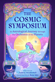 Free ebooks dutch download The Cosmic Symposium: An Astrological Journey through the Orchestra of the Planets English version