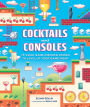 Cocktails and Consoles: 75 Video Game-Inspired Drinks to Level Up Your Game Night