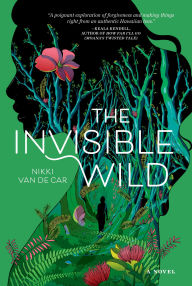 Title: The Invisible Wild, Author: Nikki Van De Car