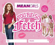 Title: Mean Girls: You're So Fetch: A Fill-In Book, Author: Running Press