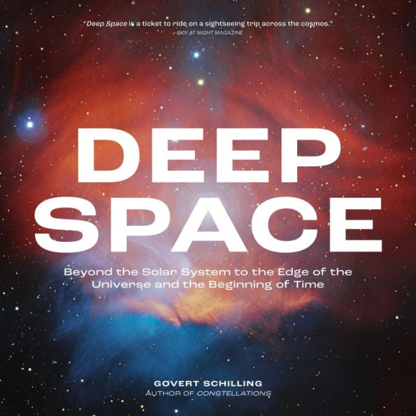 Deep Space: Beyond the Solar System to the Edge of the Universe and the Beginning of Time