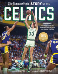 Free text books downloads The Boston Globe Story of the Celtics: 1946-Present: The Inside Stories and Acclaimed Reporting on the NBA's Banner Franchise