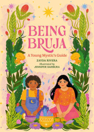 Title: Being Bruja: A Young Mystic's Guide, Author: Zayda Rivera