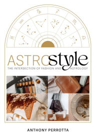 Title: AstroStyle: The Intersection of Fashion and Astrology, Author: Anthony Perrotta