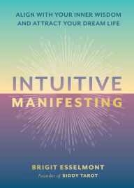 Download book on ipod for free Intuitive Manifesting: Align with Your Inner Wisdom and Attract Your Dream Life DJVU CHM 9780762488247