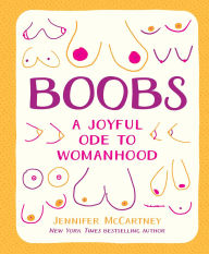 Title: Boobs: A Joyful Ode to Womanhood, Author: Jennifer McCartney