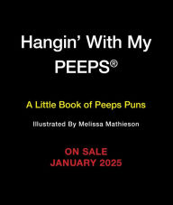 Hangin' with My PEEPS®: A Little Book of PEEPS® Puns