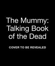 Title: The Mummy: Talking Book of the Dead, Author: Brenna Dinon