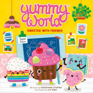 Title: Yummy World: Sweeter with Friends, Author: Shoshana Stopek