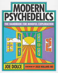 Title: Modern Psychedelics: The Handbook for Mindful Exploration, Author: Joe Dolce