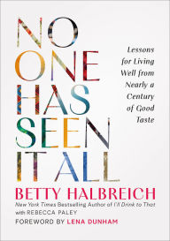 Download pdf full books No One Has Seen It All: Lessons for Living Well from Nearly a Century of Good Taste 9780762488568 in English  by Betty Halbreich, Rebecca Paley, Lena Dunham