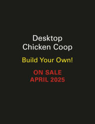 Title: Desktop Chicken Coop: Build Your Own!, Author: Jessie Oleson Moore