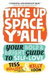 Alternative view 1 of Take Up Space, Y'all: Your Bold & Bright Guide to Self-Love