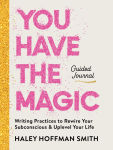 Alternative view 1 of You Have the Magic Guided Journal: Writing Practices to Rewire Your Subconscious & Uplevel Your Life