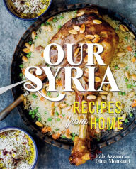 Title: Our Syria: Recipes from Home, Author: Dina Mousawi