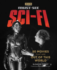 Title: Must-See Sci-fi: 50 Movies That Are Out of This World, Author: Sloan De Forest