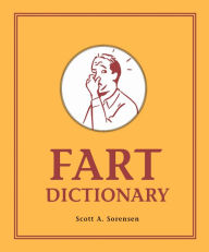 Title: Fart Dictionary, Author: Scott A. Sorensen