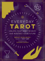 Everyday Tarot: Unlock Your Inner Wisdom and Manifest Your Future