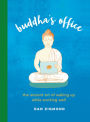 Buddha's Office: The Ancient Art of Waking Up While Working Well