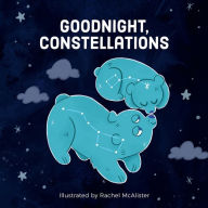 Title: Goodnight, Constellations, Author: Rachel McAlister