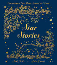 Title: Star Stories: Constellation Tales From Around the World, Author: Anita Ganeri