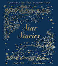 Title: Star Stories: Constellation Tales From Around the World, Author: Anita Ganeri