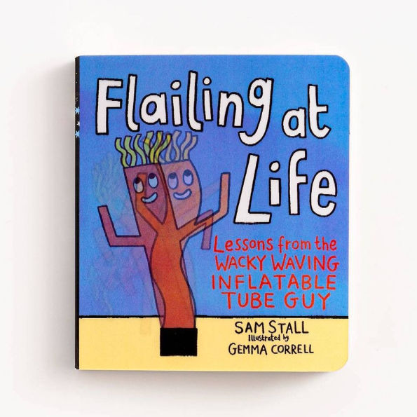 Flailing at Life: Lessons from the Wacky Waving Inflatable Tube Guy