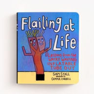 Title: Flailing at Life: Lessons from the Wacky Waving Inflatable Tube Guy, Author: Sam Stall