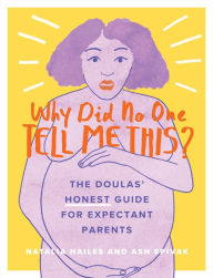 Download gratis ebook Why Did No One Tell Me This?: The Doulas' (Honest) Guide for Expectant Parents 9780762495665 (English Edition)