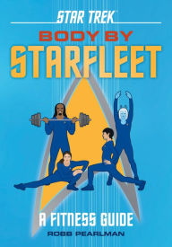 English books in pdf free download Star Trek: Body by Starfleet: A Fitness Guide (English Edition) 9780762495771  by Robb Pearlman