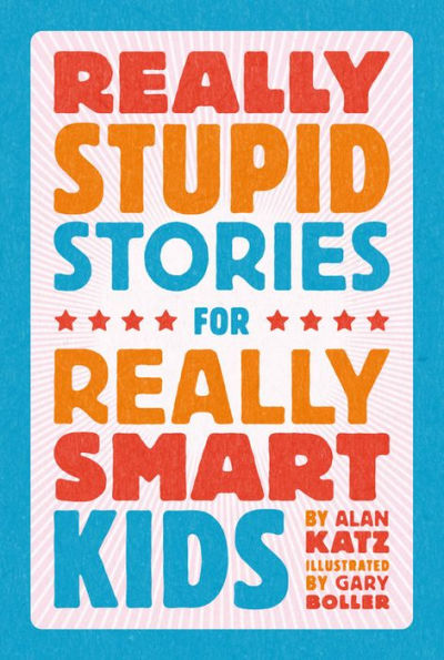 Really Stupid Stories for Smart Kids